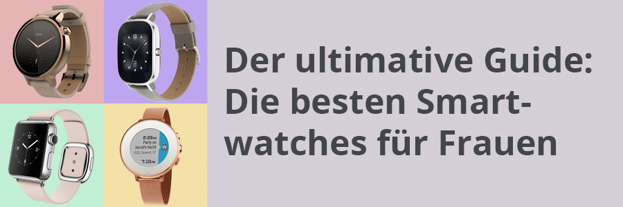 Der ultimative Guide: Die besten Smartwatches für Frauen