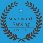 Smartwatch Ranking Juni 2016: Neue Nummer 1