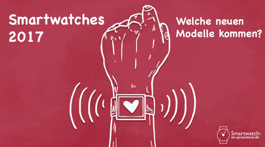 Smartwatches - Welche neuen Modelle kommen?